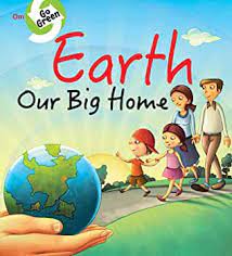 Go Green: Earth Our Big Home - Om Books
