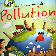 Go Green: Air, Water and Noise Pollution - Om Books