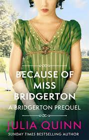 Because Of Miss Bridgerton: A Bridgerton Prequel (The Rokesbys Book 1)