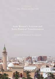 Arab Women'S Activism And Socio-Political Transformation: Unfinished Gendered Revolutions