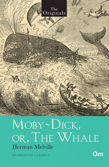 The Originals: Moby Dick Or The Whale - Om Books
