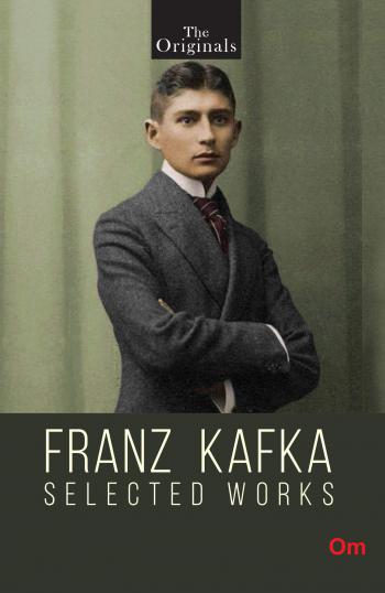 The Originals: Franz Kafka Selected Works - Om Books