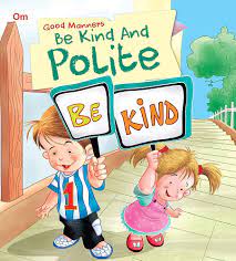 Good Manners: Be Kind And Polite