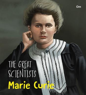 The Great Scientists: Marie Curie