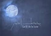 خيط القمر Le fil de la lune