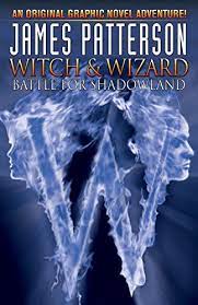 James Patterson'S Witch & Wizard Volume 1: Battle For Shadowland (Witch & Wizard (Graphic Novels))